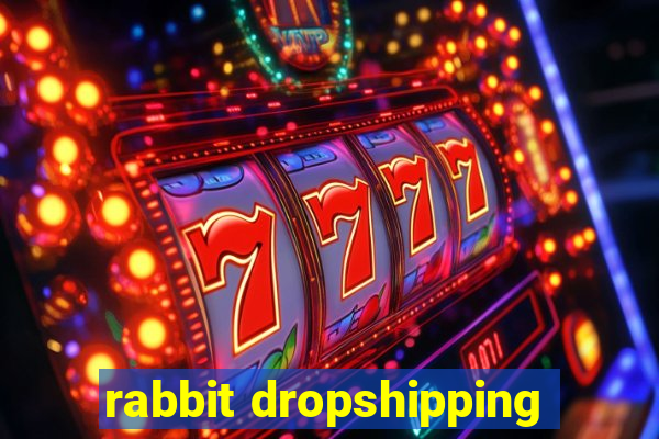 rabbit dropshipping